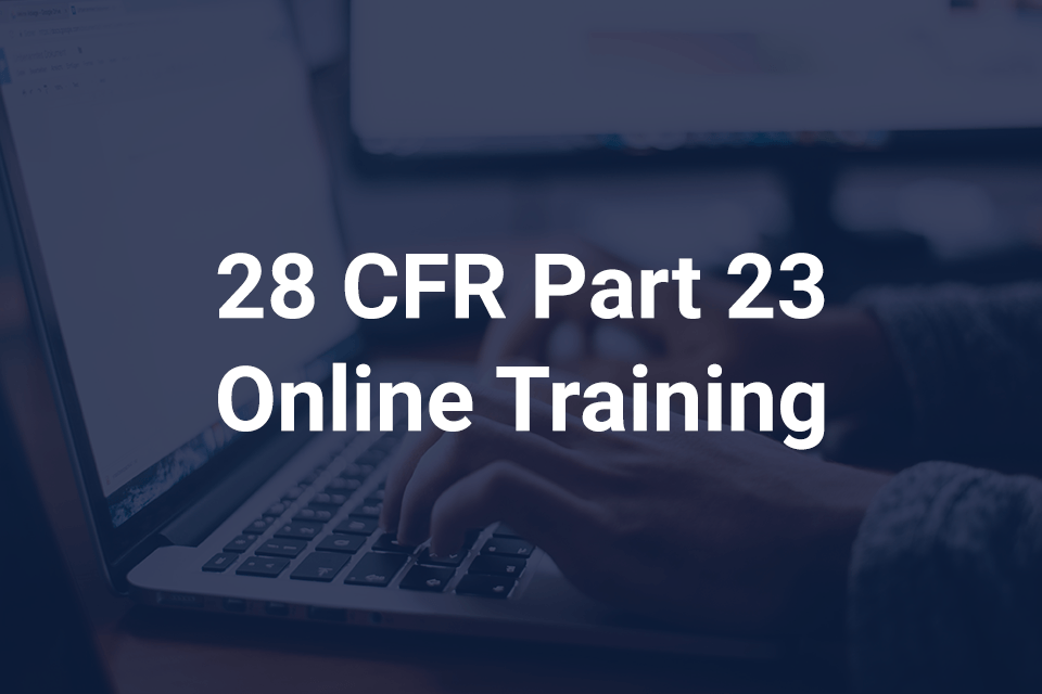 28 CFR Part 23 Online Training