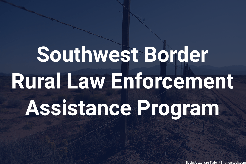 Southwest Border Rural Law Enforcement Assistance Program